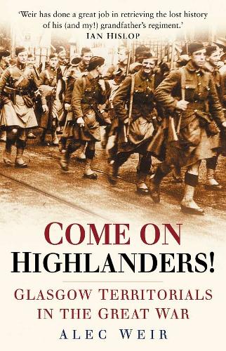 Бумажная книга «Come on Highlanders!: Glasgow Territorials in the Great War», автор Алек Вейр - фото №1