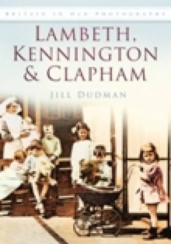 Бумажная книга «Lambeth, Kennington and Clapham: Britain in Old Photographs», автор Джилл Дадман - фото №1