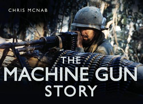 Бумажная книга «The Machine Gun Story», автор Крис МакНаб - фото №1