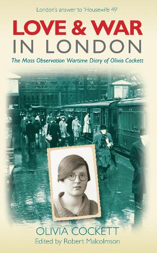 Паперова книга «Love and War in London: The Mass Observation Wartime Diary of Olivia Cockett», автор Олівія Кокетт - фото №1