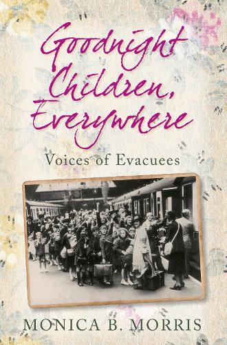 Бумажная книга «Goodnight Children, Everywhere: Voices of Evacuees», автор Моника Б. Моррис - фото №1