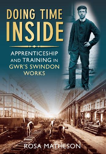 Бумажная книга «Doing Time Inside: Apprenticeship and Training in GWR's Swindon Works», автор Роза Матисон - фото №1