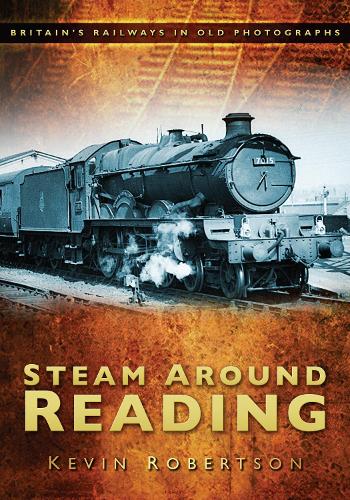 Паперова книга «Steam Around Reading: Britain's Railways in Old Photographs», автор Кевін Робертсон - фото №1