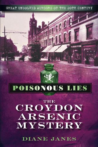 Бумажная книга «Poisonous Lies: The Croydon Arsenic Mystery: Great Unsolved Murders of the 20th Century», автор Дайана Джейнс - фото №1