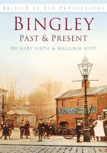 Паперова книга «Bingley Past and Present: Britain in Old Photographs», авторів Гарі Ферт, Малкольм Хітт - фото №1