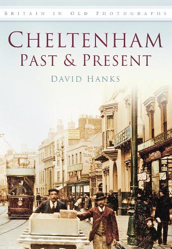 Бумажная книга «Cheltenham Past and Present: Britain in Old Photographs», автор Дэвид Хэнкс - фото №1