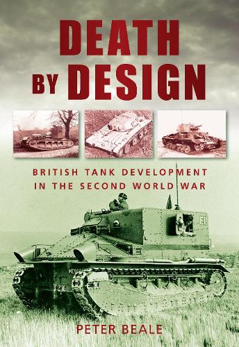 Бумажная книга «Death by Design: British Tank Development in the Second World War», автор Питер Бил - фото №1