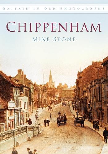 Бумажная книга «Chippenham: Britain in Old Photographs», автор Майк Стоун - фото №1