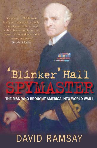 Бумажная книга «'Blinker' Hall Spymaster: The Man Who Brought America into World War I», автор Дэвид Рамзи - фото №1