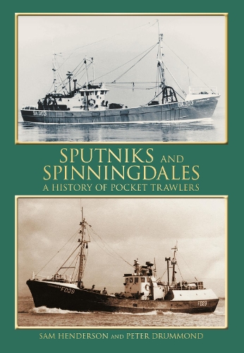 Паперова книга «Sputniks and Spinningdales: A History of Pocket Trawlers», авторів Пітер Драммонд, Сем Хендерсон - фото №1