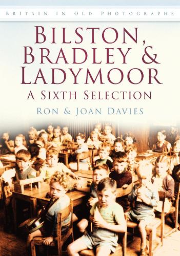 Бумажная книга «Bilston, Bradley and Ladymoor: A Sixth Selection: Britain in Old Photographs», авторов Джоан Дэвис, Рон Дэвис - фото №1