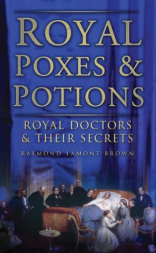 Паперова книга «Royal Poxes and Potions: Royal Doctors and Their Secrets», автор Реймонд Ламонт-Браун - фото №1
