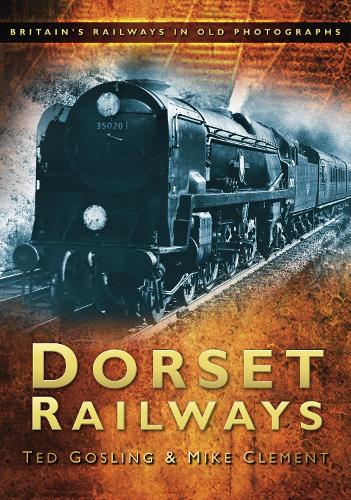 Бумажная книга «Dorset Railways: Britain's Railways in Old Photographs», авторов Майк Клемент, Тед Гослинг - фото №1