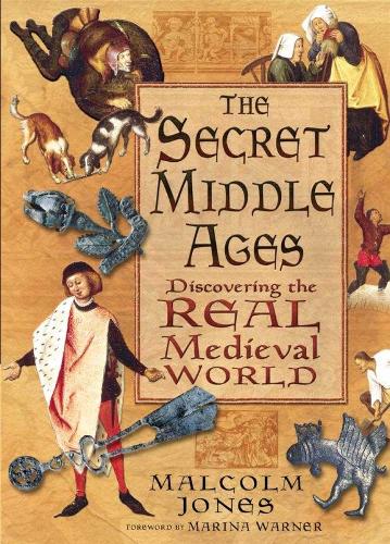 Паперова книга «The Secret Middle Ages: Discovering the Real Medieval World», автор Малкольм Джонс - фото №1