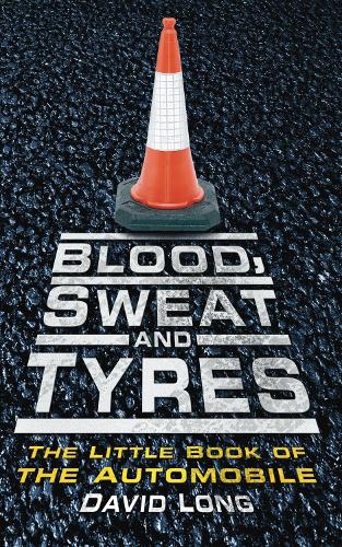 [object Object] «Blood, Sweat and Tyres: The Little Book of the Automobile», автор Дэвид Лонг - фото №1