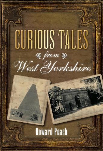 Бумажная книга «Curious Tales from West Yorkshire», автор Говард Пич - фото №1