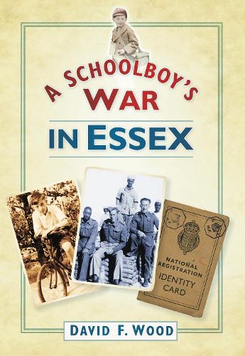Бумажная книга «A Schoolboy's War in Essex», автор Дэвид Ф. Вуд - фото №1
