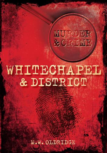 Бумажная книга «Murder and Crime Whitechapel and District», автор М. В. Олдридж - фото №1