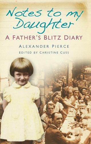 Паперова книга «Notes to my Daughter: A Father's Blitz Diary», автор Александр Пірс - фото №1