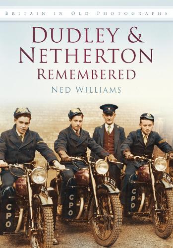 Паперова книга «Dudley and Netherton Remembered: Britain in Old Photographs», автор Нед Вільямс - фото №1