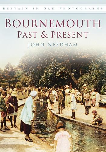 Бумажная книга «Bournemouth Past and Present: Britain in Old Photographs», автор Джон Нидхэм - фото №1