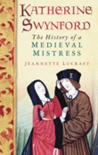 Бумажная книга «Katherine Swynford: The History of a Medieval Mistress», автор Жаннетт Лукрафт - фото №1