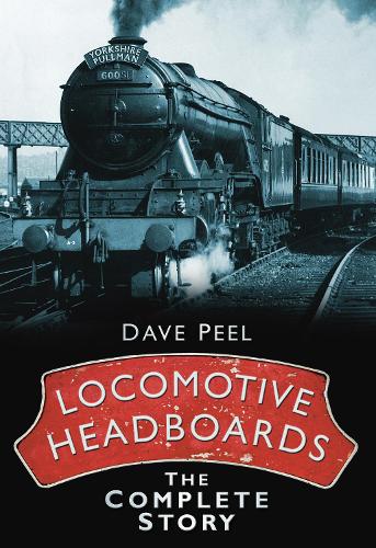 Бумажная книга «Locomotive Headboards: The Complete Story», автор Дэйв Пил - фото №1