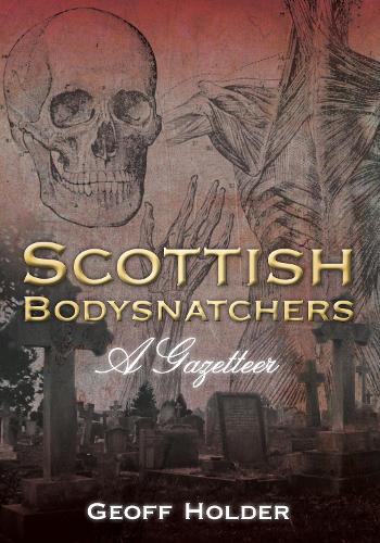 Паперова книга «Scottish Bodysnatchers: A Gazetteer», автор Джефф Холдер - фото №1