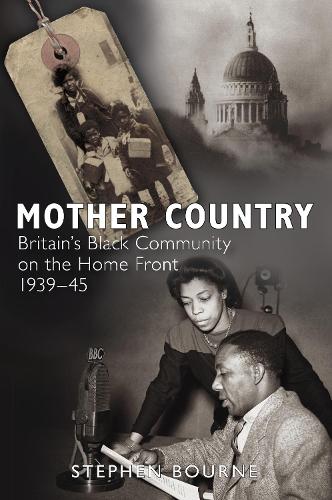 Бумажная книга «Mother Country: Britain's Black Community on the Home Front, 1939-45», автор Стивен Борн - фото №1