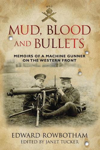 Бумажная книга «Mud, Blood and Bullets: Memoirs of a Machine Gunner on the Western Front», автор Эдвард Роуботэм - фото №1
