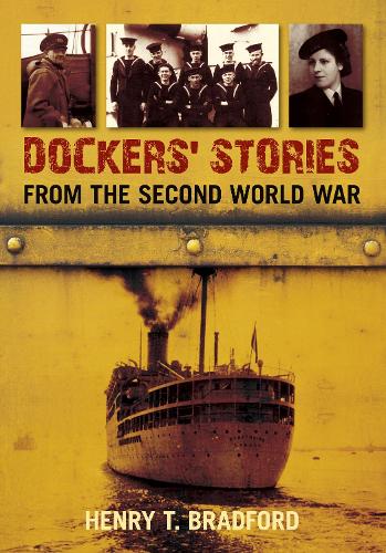 Бумажная книга «Dockers' Stories from the Second World War», автор Генри Т. Брэдфорд - фото №1
