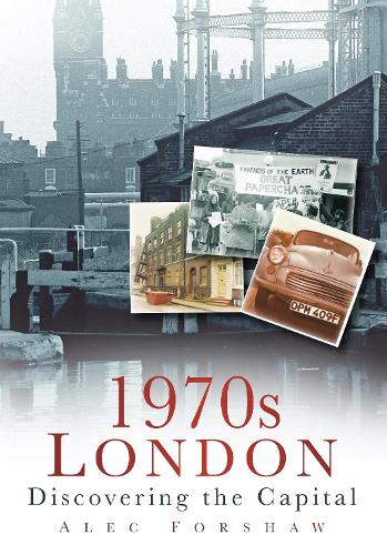 Бумажная книга «1970s London: Discovering the Capital», автор Алек Форшоу - фото №1