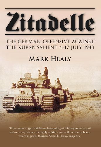 Бумажная книга «Zitadelle: The German Offensive Against the Kursk Salient 4-17 July 1943», автор Марк Хили - фото №1