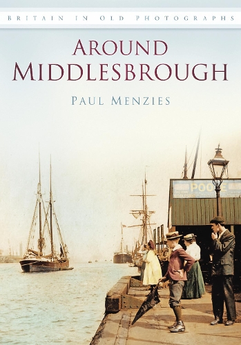 Бумажная книга «Around Middlesbrough: Britain in Old Photographs», автор Пол Мензис - фото №1