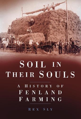 Бумажная книга «Soil in their Souls: A History of Fenland Farming», автор Рекс Слай - фото №1