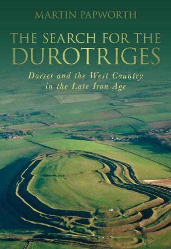 Бумажная книга «The Search for the Durotriges: Dorset and the West Country in the Late Iron Age», автор Мартин Папворт - фото №1