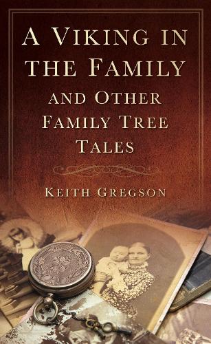 Бумажная книга «A Viking in the Family: And Other Family Tree Tales», автор Кит Грегсон - фото №1