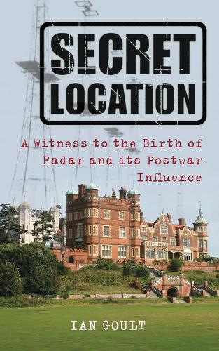 Бумажная книга «Secret Location: A Witness to the Birth of Radar and its Postwar Influence», автор Ян Гоулт - фото №1
