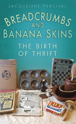 Паперова книга «Breadcrumbs and Banana Skins: The Birth of Thrift», автор Жаклін Персіваль - фото №1