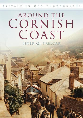 Бумажная книга «Around the Cornish Coast: Britain in Old Photographs», автор Питер К. Трелоар - фото №1