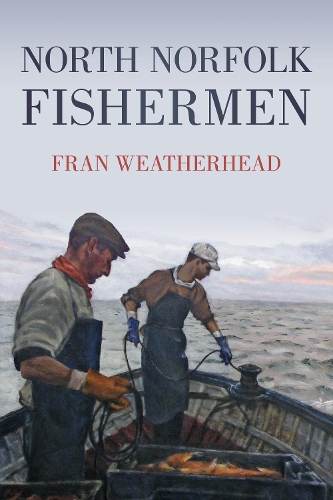 Паперова книга «North Norfolk Fishermen», автор Френ Везерхед - фото №1