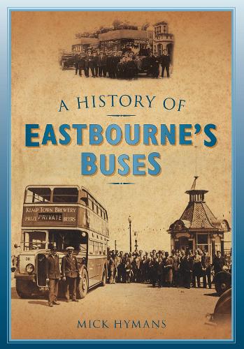 Бумажная книга «A History of Eastbourne's Buses», автор Мик Хайманс - фото №1