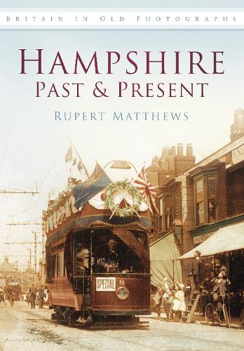 Бумажная книга «Hampshire Past and Present: Britain in Old Photographs», автор Руперт Мэтьюз - фото №1