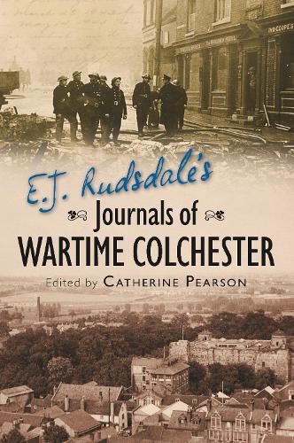 Бумажная книга «E. J. Rudsdale's Journals of Wartime Colchester», автор Кэтрин Пирсон - фото №1