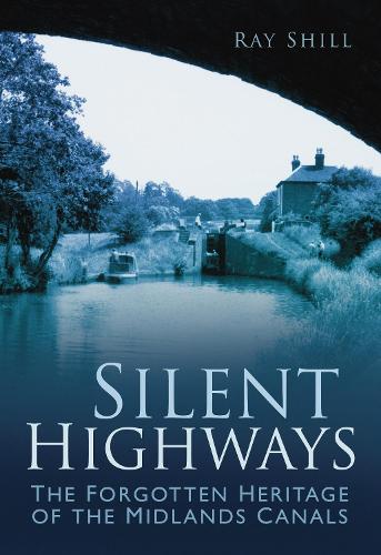 Бумажная книга «Silent Highways: The Forgotten Heritage of the Midlands Canals», автор Рэй Шилл - фото №1