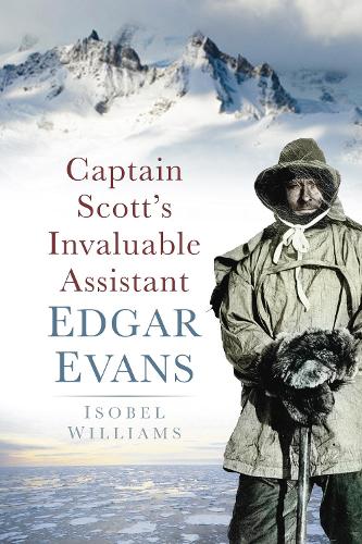 Бумажная книга «Captain Scott's Invaluable Assistant: Edgar Evans», автор Изобель Уильямс - фото №1