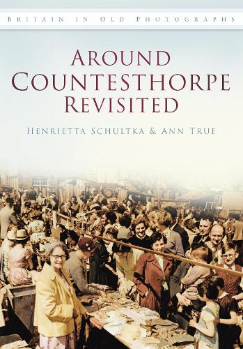 Паперова книга «Around Countesthorpe Revisited: Britain in Old Photographs», авторів Енн Тру, Генрієтта Шультка - фото №1