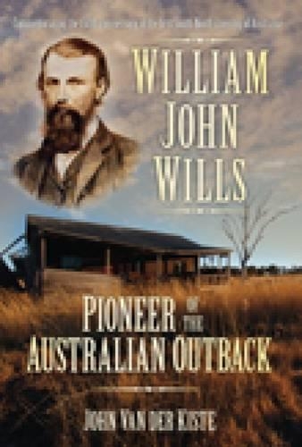 Бумажная книга «William John Wills: Pioneer of the Australian Outback», автор Джон ван дер Кисте - фото №1