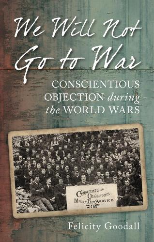 Бумажная книга «We Will Not Go to War: Conscientious Objection during the World Wars», автор Фелисити Гудолл - фото №1