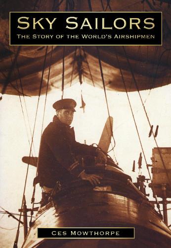 Бумажная книга «Sky Sailors: The Story of the World's Airshipmen», автор Сес Моуторп - фото №1